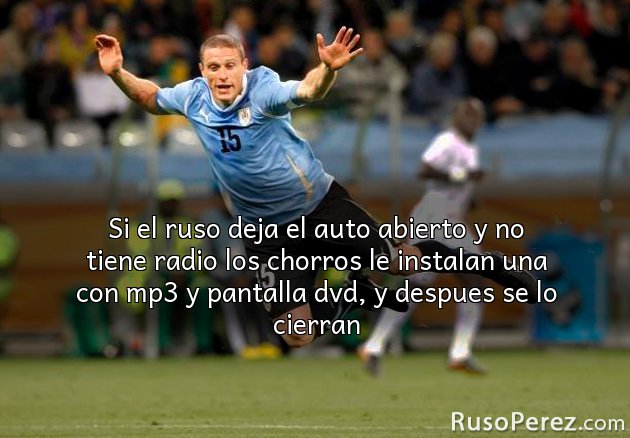 Si el ruso deja el auto abierto y no tiene radio los chorros le instalan una con mp3 y pantalla dvd, y despues se lo cierran