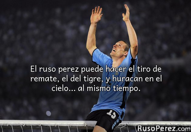 El ruso perez puede hacer el tiro de remate, el del tigre, y huracan en el cielo... al mismo tiempo.