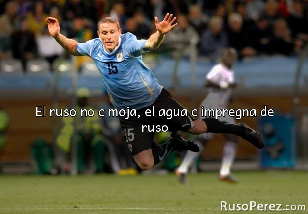 El ruso no c moja, el agua c impregna de ruso