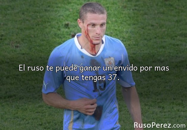 El ruso te puede ganar un envido por mas que tengas 37. 