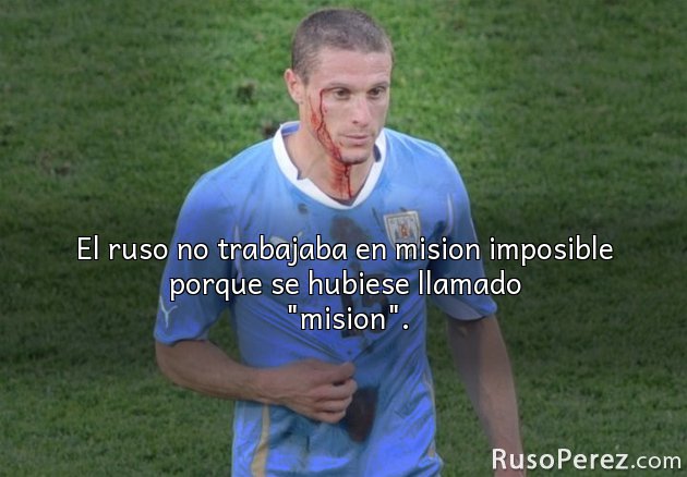 El ruso no trabajaba en mision imposible porque se hubiese llamado "mision".