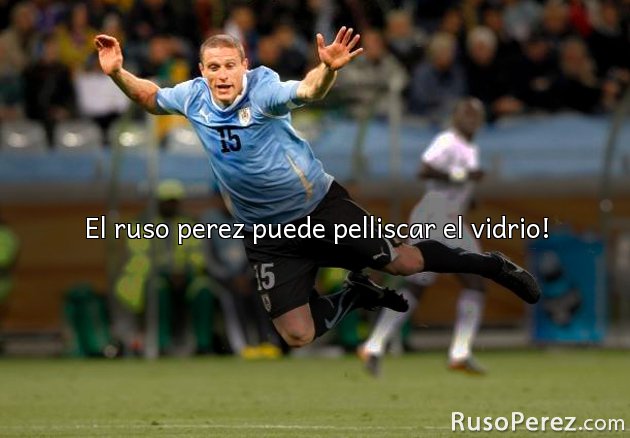 El ruso perez puede pelliscar el vidrio!