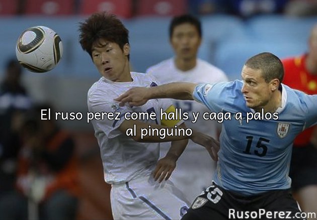 El ruso perez come halls y caga a palos al pinguino