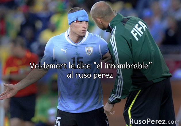 Voldemort le dice ”el innombrable” al ruso perez 