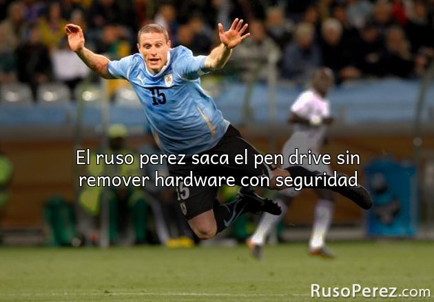 El ruso perez saca el pen drive sin remover hardware con seguridad