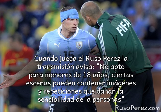 Cuando juega el Ruso Perez la transmisión avisa: "No apto para menores de 18 años, ciertas escenas pueden contener imágenes y repeticiones que dañan la sensibilidad de la personas"