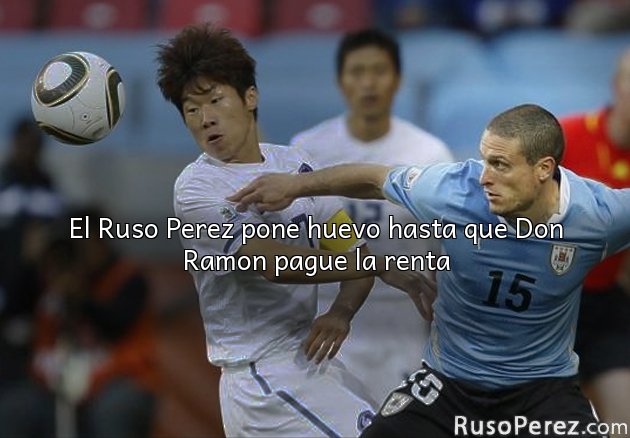 El Ruso Perez pone huevo hasta que Don Ramon pague la renta