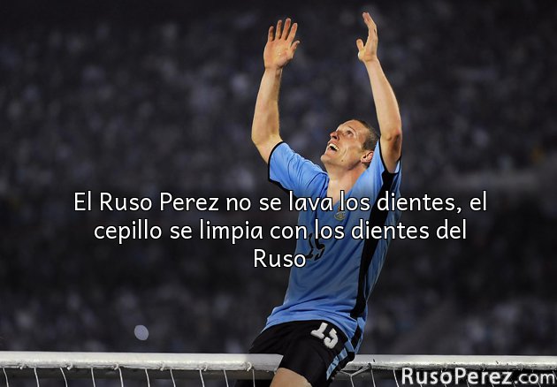 El Ruso Perez no se lava los dientes, el cepillo se limpia con los dientes del Ruso