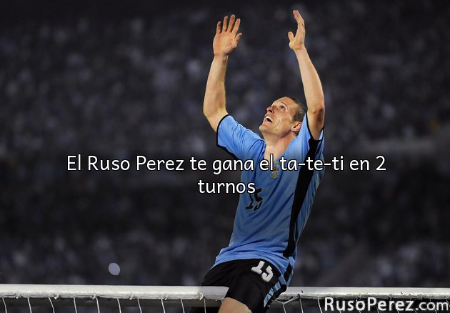 El Ruso Perez te gana el ta-te-ti en 2 turnos